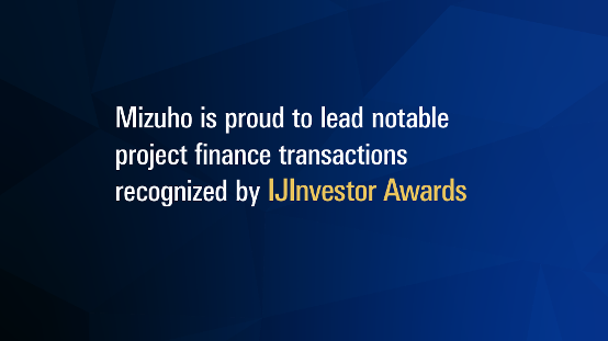Mizuho Recognized for Roles in Client Energy and Infrastructure Financings